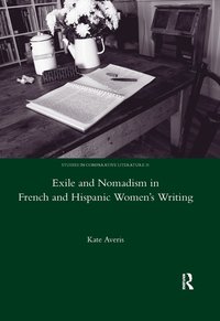 bokomslag Exile and Nomadism in French and Hispanic Women's Writing