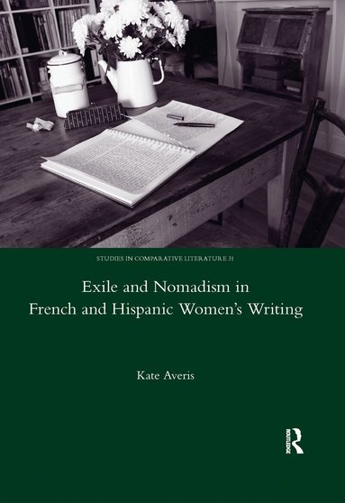 Kate Averis - Exile and Nomadism in French and Hispanic Women's Writing, Häftad
