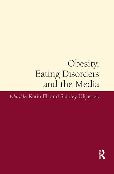 Karin Eli, Stanley Ulijaszek - Obesity, Eating Disorders and the Media, Häftad