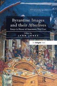 bokomslag Byzantine Images and their Afterlives