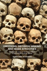 bokomslag Emotions, Decision-Making and Mass Atrocities