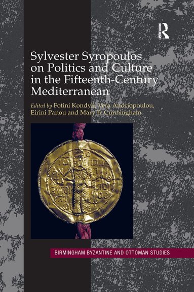 Fotini Kondyli, Vera Andriopoulou, Eirini Panou, Mary B. Cunningham - Sylvester Syropoulos on Politics and Culture in the Fifteenth-Century Mediterranean, Häftad