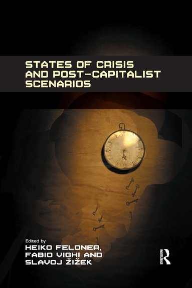 Heiko Feldner, Fabio Vighi - States of Crisis and Post-Capitalist Scenarios, Häftad