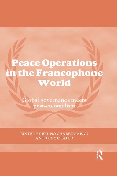 Bruno Charbonneau, Tony Chafer - Peace Operations in the Francophone World, Häftad