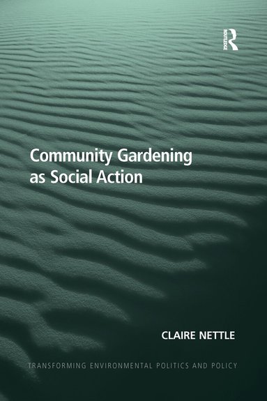 Claire Nettle - Community Gardening as Social Action, Häftad