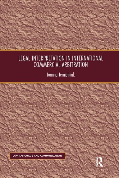Joanna Jemielniak - Legal Interpretation in International Commercial Arbitration, Häftad