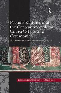 bokomslag Pseudo-Kodinos and the Constantinopolitan Court: Offices and Ceremonies