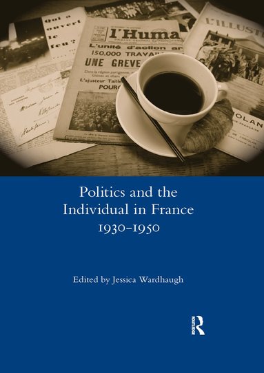 bokomslag Politics and the Individual in France 1930-1950