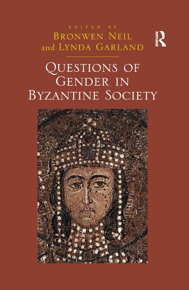 Lynda Garland, Bronwen Neil - Questions of Gender in Byzantine Society, Häftad