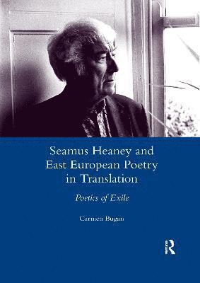 Carmen Bugan - Seamus Heaney and East European Poetry in Translation, Häftad