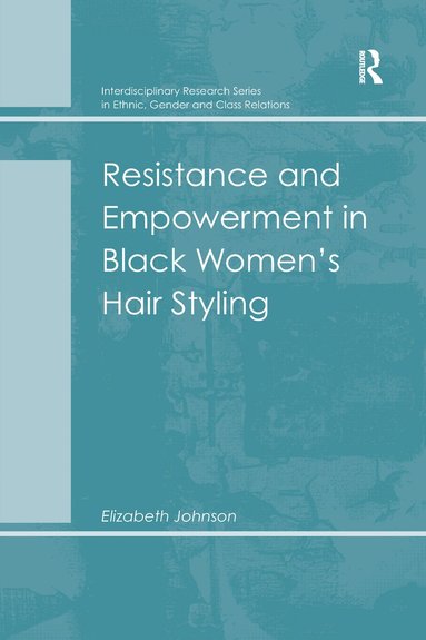 bokomslag Resistance and Empowerment in Black Women's Hair Styling