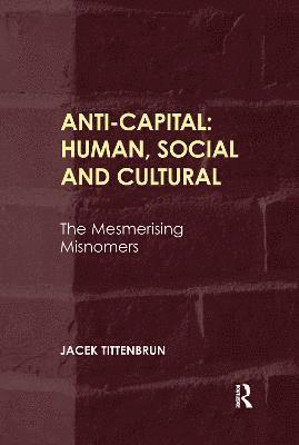 Anti-Capital: Human, Social and Cultural 1