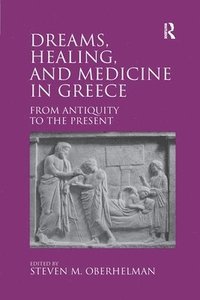 bokomslag Dreams, Healing, and Medicine in Greece