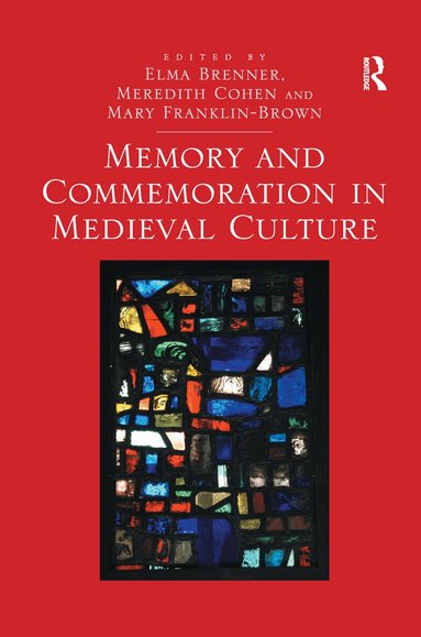 Elma Brenner, Meredith Cohen, Mary Franklin-Brown - Memory and Commemoration in Medieval Culture, Häftad