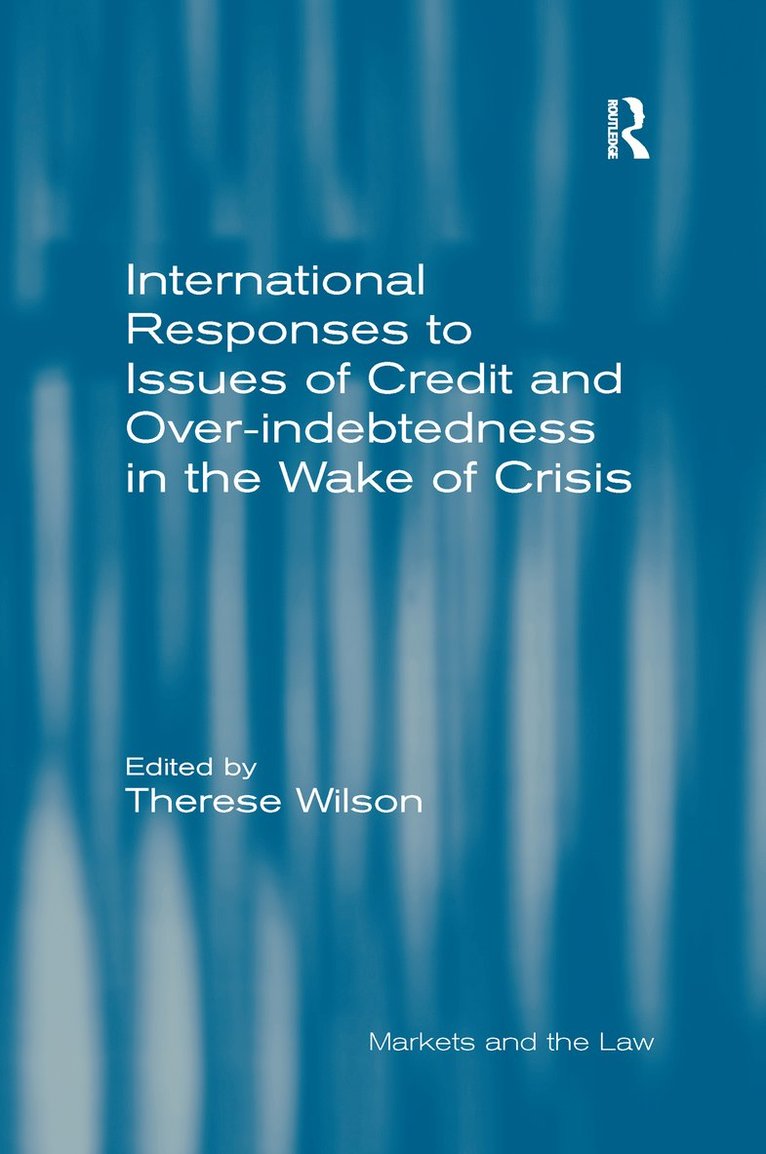Therese Wilson - International Responses to Issues of Credit and Over-indebtedness in the Wake of Crisis, Häftad