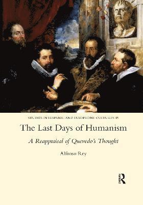 The Last Days of Humanism: A Reappraisal of Quevedo's Thought 1
