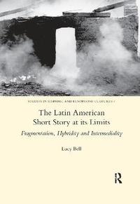 bokomslag The Latin American Short Story at its Limits