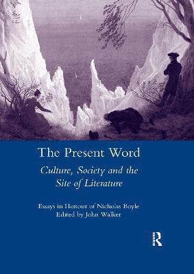 The Present Word. Culture, Society and the Site of Literature 1