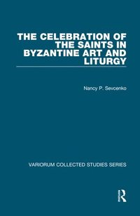 bokomslag The Celebration of the Saints in Byzantine Art and Liturgy