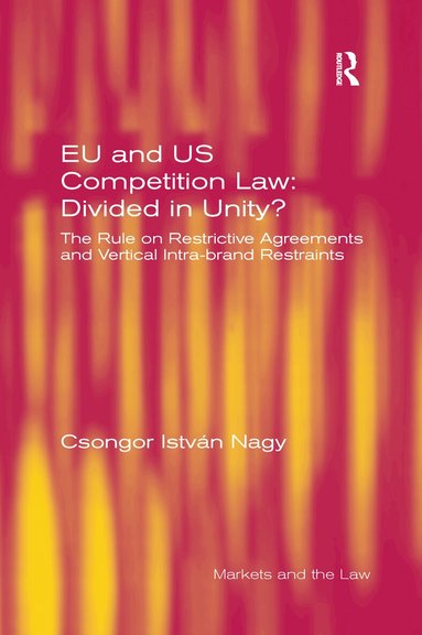 Csongor István Nagy - EU and US Competition Law: Divided in Unity?, Häftad