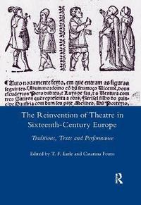 bokomslag The Reinvention of Theatre in Sixteenth-century Europe