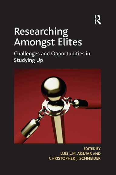 Luis L.M. Aguiar, Christopher J. Schneider - Researching Amongst Elites, Häftad