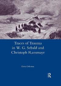 bokomslag Traces of Trauma in W. G. Sebald and Christoph Ransmayr