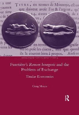 Craig Moyes - Furetiere's Roman Bourgeois and the Problem of Exchange: Titular Economies, Häftad