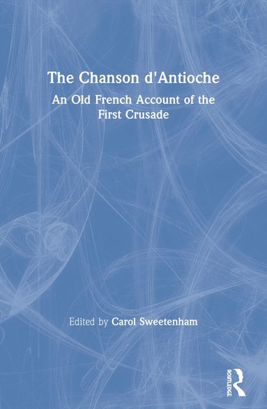 Carol Sweetenham - Chanson d'Antioche, Häftad