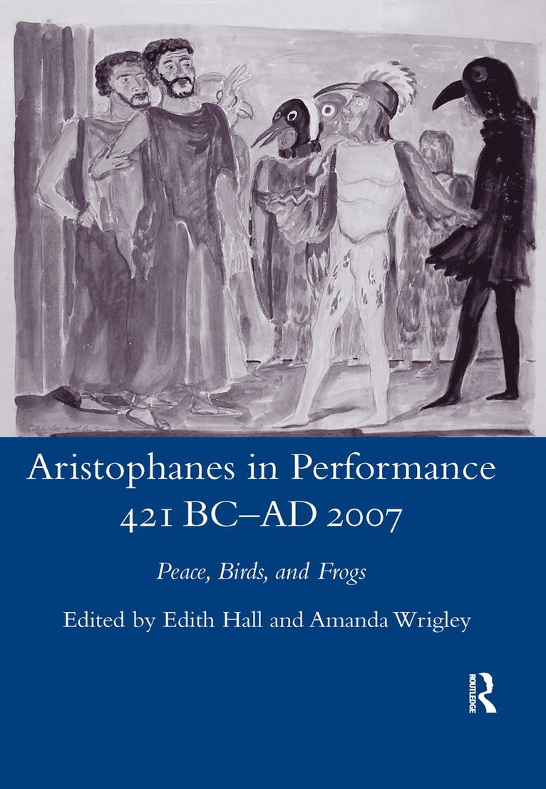 Edith Hall - Aristophanes in Performance 421 BC-AD 2007, Häftad