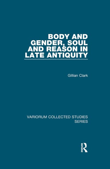 bokomslag Body and Gender, Soul and Reason in Late Antiquity