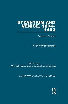 Julian Chrysostomides, Michael Heslop, Charalambos Dendrinos - Byzantium and Venice, 1204–1453, Häftad