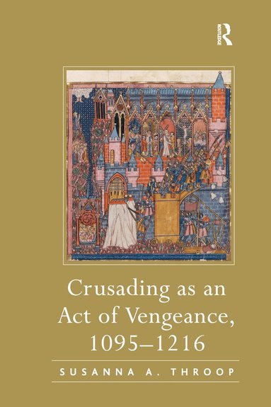 Susanna A. Throop - Crusading as an Act of Vengeance, 1095–1216, Häftad
