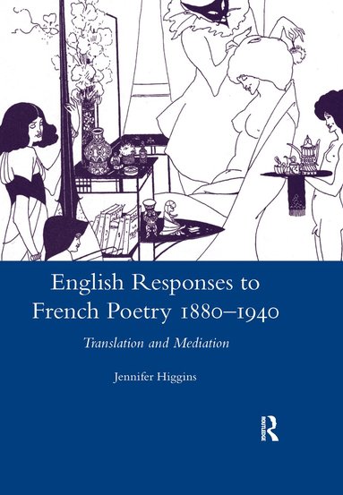 Jennifer Higgins - English Responses to French Poetry 1880-1940, Häftad