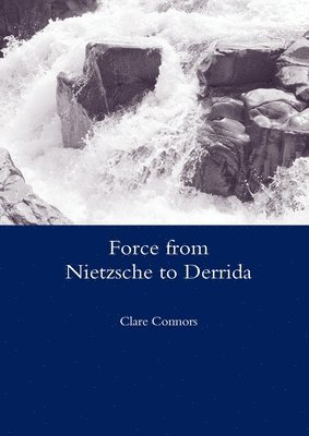 Clare Connors - Force from Nietzsche to Derrida, Häftad