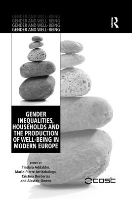Tindara Addabbo, Marie-Pierre Arrizabalaga, Alastair Owens - Gender Inequalities, Households and the Production of Well-Being in Modern Europe, Häftad