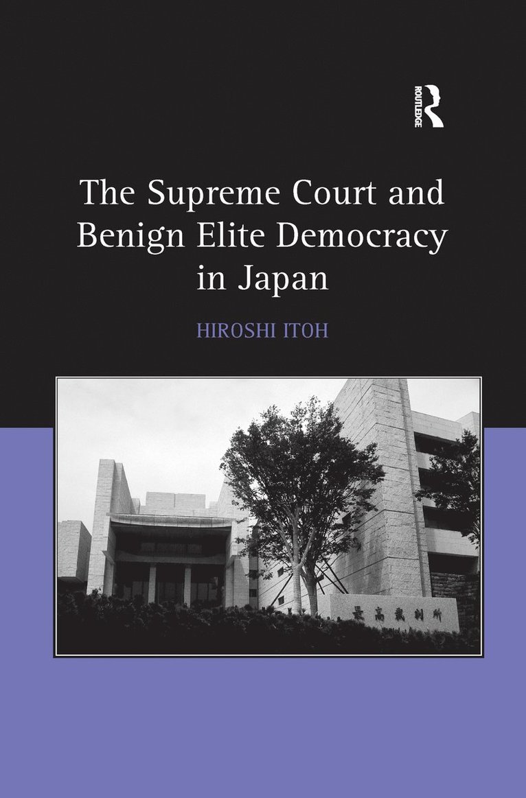 Hiroshi Itoh - Supreme Court and Benign Elite Democracy in Japan, Häftad