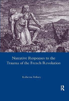 Narrative Responses to the Trauma of the French Revolution 1
