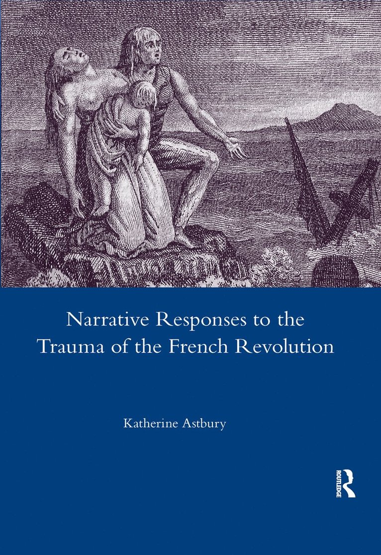 Katherine Astbury - Narrative Responses to the Trauma of the French Revolution, Häftad