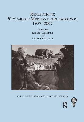 bokomslag Reflections: 50 Years of Medieval Archaeology, 1957-2007: No. 30