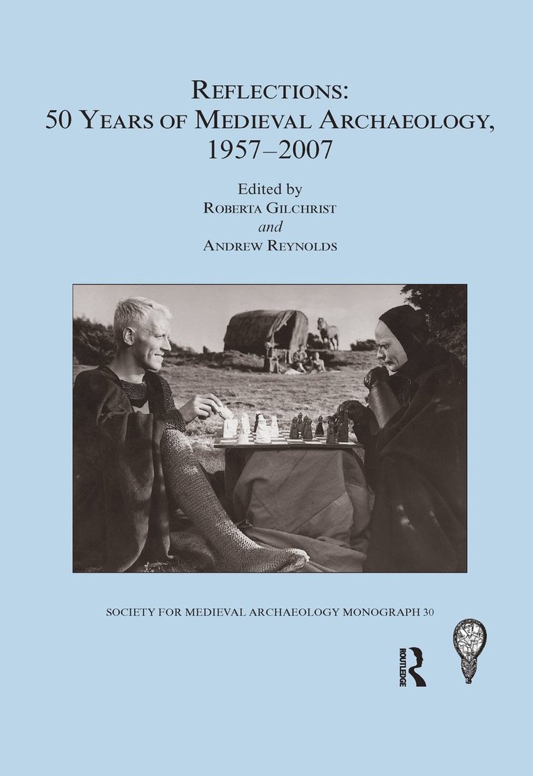 Reflections: 50 Years of Medieval Archaeology, 1957-2007: No. 30 1