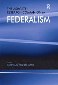bokomslag The Ashgate Research Companion to Federalism