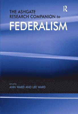 The Ashgate Research Companion to Federalism 1