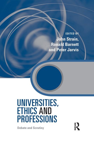 John Strain, Ronald Barnett, Peter Jarvis - Universities, Ethics and Professions, Häftad