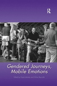 bokomslag Gendered Journeys, Mobile Emotions