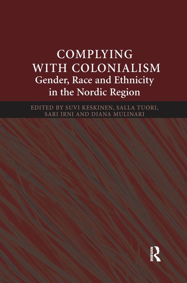 Suvi Keskinen, Salla Tuori, Sara Irni, Diana Mulinari - Complying With Colonialism, Häftad