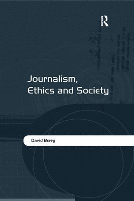 David Berry - Journalism, Ethics and Society, Häftad