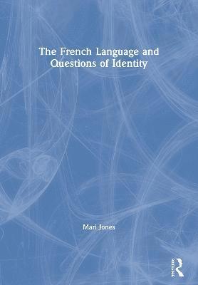 bokomslag The French Language and Questions of Identity