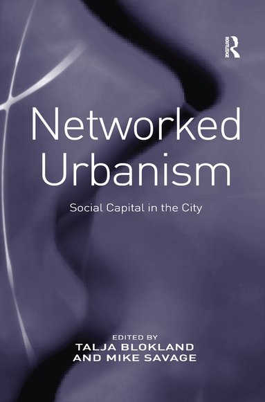 Talja Blokland, Mike Savage - Networked Urbanism, Häftad