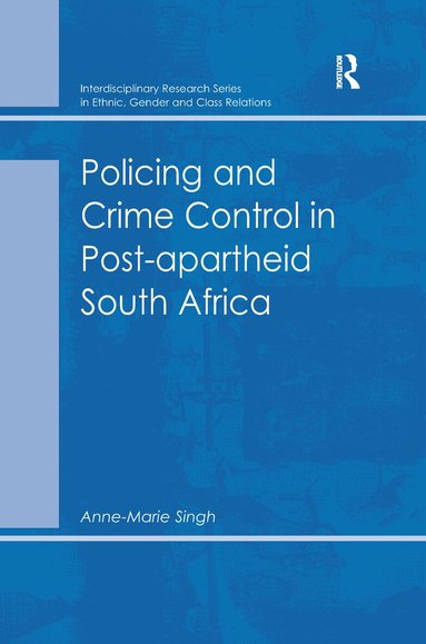 Anne-Marie Singh - Policing and Crime Control in Post-apartheid South Africa, Häftad